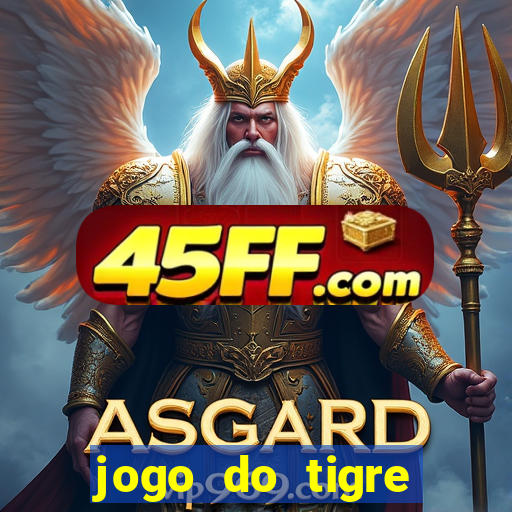 jogo do tigre plataforma chinesa